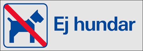 Trivsel- och ordningsskylt "Ej hundar"